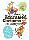 Creating Animated Cartoons with Character: A Guide to Developing and Producing Your Own Series for TV, the Web, and Short Film