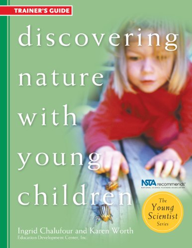Discovering Nature with Young Children: Trainer's: Part of the Young Scientist Series