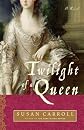 Twilight of a Queen: A Novel