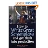 How to Write Great Screenplays and get them into production