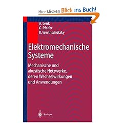 Elektromechanische Systeme: Mechanische und akustische Netzwerke, deren Wechselwirkungen und Anwendungen