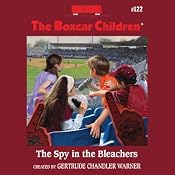 The Spy in the Bleachers: The Boxcar Children, Book 122 | [Gertrude Chandler Warner]
