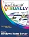 Teach Yourself Visually Windows Home Server (Teach Yourself VISUALLY (Tech))