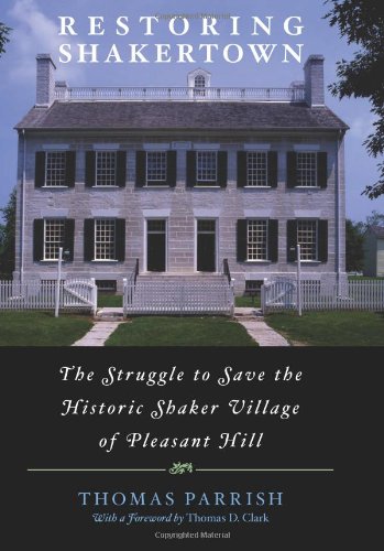Restoring Shakertown: The Struggle to Save the Historic Shaker Village of Pleasant Hill