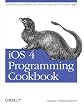 iOS 4 Programming Cookbook: Solutions & Examples for iPhone, iPad, and iPod touch Apps
