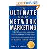 The Ultimate Guide to Network Marketing: 37 Top Network Marketing Income-Earners Share Their Most Preciously Guarded Secrets to Building Extreme Wealth