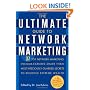 The Ultimate Guide to Network Marketing: 37 Top Network Marketing Income-Earners Share Their Most Preciously Guarded Secrets to Building Extreme Wealth