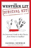 The Western Lit Survival Kit: An Irreverent Guide to the Classics, from Homer to Faulkner