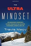 The Ultra Mindset: An Endurance Champion's 8 Core Principles for Success in Business, Sports, and Life
