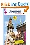 Bremen. Die Hansestadt entdecken und erleben