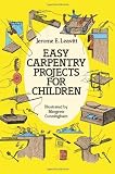 Easy Carpentry Projects for Children (Dover Children's Activity Books) by Leavitt, Jerome E. (2000) Paperback