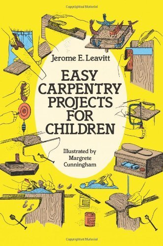 Easy Carpentry Projects for Children (Dover Children's Activity Books) by Leavitt, Jerome E. (2000) Paperback