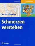 Schmerzen verstehen - David Butler, Lorimer G. Moseley