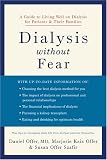 Dialysis without Fear: A Guide to Living Well on Dialysis for Patients and Their Families