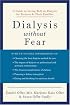 Dialysis without Fear: A Guide to Living Well on Dialysis for Patients and Their Families
