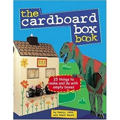The Cardboard Box Book: 25 Things to Make and Do with and Empty Box