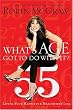 What's Age Got to do With it? Living Your Healthiest & Happiest Life by Robin McGraw