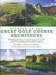 Secrets of the Great Golf Course Architects: A Treasury of the World's Greatest Golf Courses by History's Master Designers