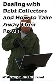 Dealing with Debt Collectors and How to Take Away Their Power