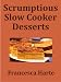 Scrumptious Slow Cooker Desserts (Slow Cooker Series)