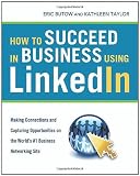 How to succeed in business using LinkedIn : making connections and capturing opportunities on the Web's #1 business networking site