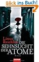 Die Sehnsucht der Atome: Roman