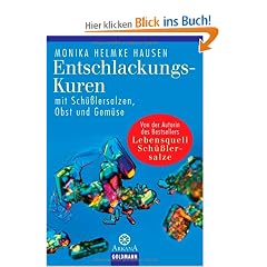 Entschlackungs-Kuren mit Sch��lersalzen, Obst und Gem�se: Lebensquell Sch��lersalze. Verbl�ffende Heilerfolge mit Sch��lersalzen