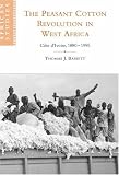 The Peasant Cotton Revolution in West Africa: Côte d'Ivoire, 18801995: Cote D'Ivoire, 1880-1995 (African Studies)