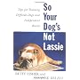 So Your Dog's Not Lassie by Fisher