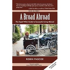A Broad Abroad: The Expat Wife's Guide to Successful Living Abroad