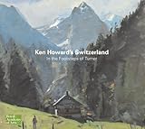 Ken Howard's Switzerland : in the footsteps of Turner