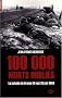 100 000 morts oubli�s : Les 47 jours et 47 nuits de la bataille de France 10 mai-25 juin 1940