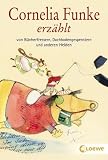 Cornelia Funke erz&auml;hlt von B&uuml;cherfressern, Dachbodengespenstern und anderen Helden - Cornelia Funke