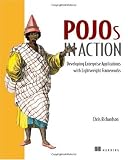 POJOs in Action: Developing Enterprise Applications with Lightweight Frameworks