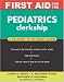 First Aid for the Pediatrics Clerkship