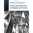 Art and Architecture in Medieval France: Medieval Architecture, Sculpture, Stained Glass, Manuscripts, the Art of the Church Treasuries (Icon Editions)