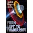 Turn Left to Tomorrow by Robin Wayne Bailey, Selina Rosen, and Andrew Probert
