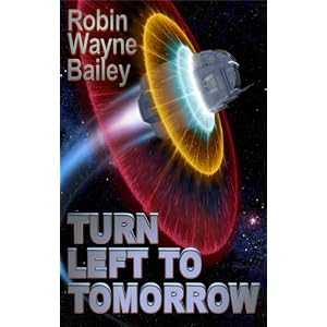 Turn Left to Tomorrow by Robin Wayne Bailey, Selina Rosen, and Andrew Probert