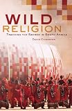 Wild religion : tracking the sacred in South Africa