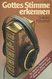 Gottes Stimme erkennen. Ein hilfreiches Bibelstudium für geistliches Wachstum durch Hören auf Gottes Stimme