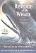 Revenge of The Whale: The True Story of the Whaleship Essex (Boston Globe-Horn Book Honors (Awards))