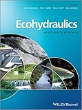 Ecohydraulics : an integrated approach