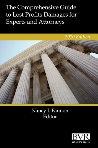 The Comprehensive Guide to Lost Profits Damages- 2011 Edition