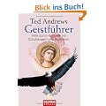 Geistf�hrer: Hilfe durch Kontakte mit Schutzengeln und Krafttieren