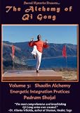 The Alchemy of Qi Gong Volume III <BR>Shaolin Alchemy: Energetic Integration Practices