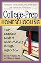 College-Prep Homeschooling: Your Complete Guide to Homeschooling Through High School