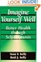 Imagine Yourself Well: Better Health Through Self-hypnosis