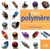 P�te polym�re : 1001 effets de mati�res pour cr�er des perles