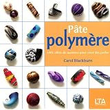 P�te polym�re : 1001 effets de mati�res pour cr�er des perlespar Carol Blackburn