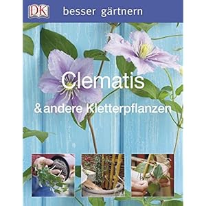 besser gärtnern - Clematis & andere Kletterpflanzen